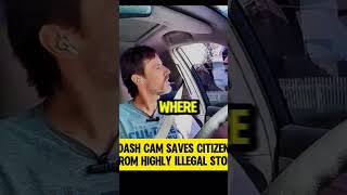 Dash Cam Saves Citizen From HIGHLY ILLEGAL Stop [upl. by Sasha]