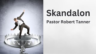 Skandalon Pastor Robert Tanner [upl. by Notlit]