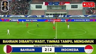 🔴 WASIT CURANG • TIMNAS INDONESIA VS BAHRAIN • RONDE 3 • QUALIFIERS PIALA DUNIA 2026  GRUP C [upl. by Gough]