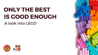 Only the Best is Good Enough  A look into LEGO  Culture Unraveled [upl. by Atnoek]