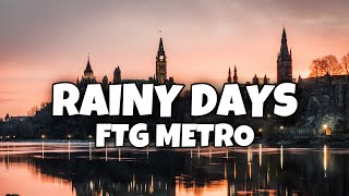 FTG METRO  RAIN DAYS  LYRICS [upl. by Lehte609]