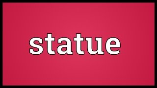 Statue Meaning [upl. by Prisilla719]