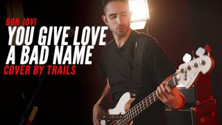 You Give Love A Bad Name  Bon Jovi  Cover by TRAILS [upl. by Filberte]