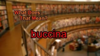 What does buccina mean [upl. by Larimor105]