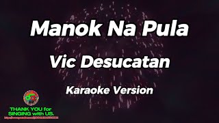 Manok Na Pula  Vic Desucatan  Karaoke Version [upl. by Supen]