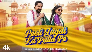 Peeli Lugadi Ka Palla Pe  Rekha RaoDc Madana FtDeepika KhandalKay D  New Rajasthani Video Song [upl. by Lusa]