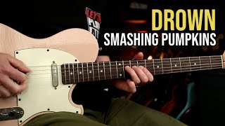 How to Play quotDrownquot by Smashing Pumpkins  Guitar Lesson  Complete Guide [upl. by Ettena105]