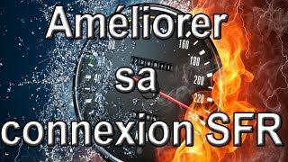 TUTO Améliorer sa connexion SFR HD 1080p [upl. by Aikrehs762]