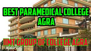 IIMT Group of College Agra best paramedical college up [upl. by Oiceladni]