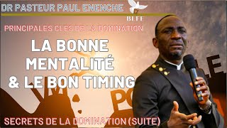 LA BONNE MENTALITÉ amp LE BON TIMING  SECRETS DE LA DOMINATION  DR PASTEUR PAUL ENENCHE [upl. by Renwick]