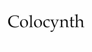 How to Pronounce Colocynth [upl. by Latsirc]