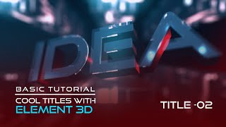 Cool titles with Element 3D  Part  02 [upl. by Rehtaef]