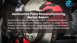 Automotive Parts Remanufacturing Market Report 2024 [upl. by Yllas724]