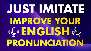 Just imitate Simple exercises to improve your English pronunciation [upl. by Laenaj581]