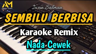 SEMBILU BERBISA KARAOKE REMIX NADA CEWEK by iwan salman Azura musik [upl. by Donahue]