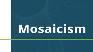 Mosaicism [upl. by Toffic]