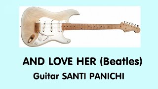 AND LOVE HER The Beatles LA TUA VOCE Guitar SANTI PANICHI [upl. by Portland]