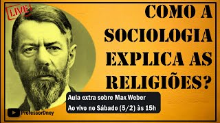 LIVE Como a Sociologia Explica as Religiões Aula Extra sobre Max Weber 18641920 [upl. by Patricio771]