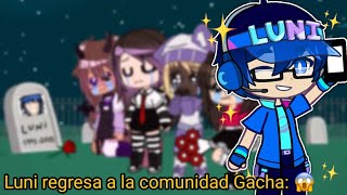 Luni regresando a la comunidad Gacha 😱 [upl. by Atinaej710]