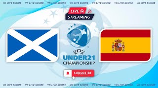 Scotland U21 vs Spain U21 🔴Live Match Today⚽🎬 [upl. by Vitkun]