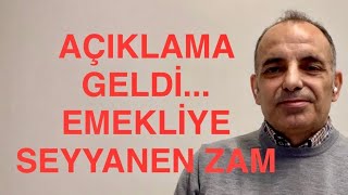 O AÇIKLAMA GELDİ EMEKLİYE SEYYANEN ZAM [upl. by Cartwell]