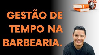 Gestão de tempo e produtividade na barbearia [upl. by Celle]