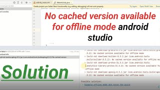 no cached version available for offline mode android studio [upl. by Akemal]