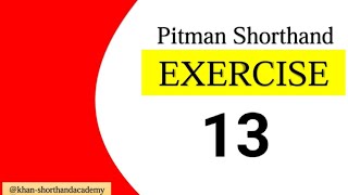 Exercise13  Pitman Shorthand New Course [upl. by Lala653]