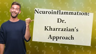 How Can I Address Neuroinflammation with Dr Datis Kharrazians Approach [upl. by Celie]