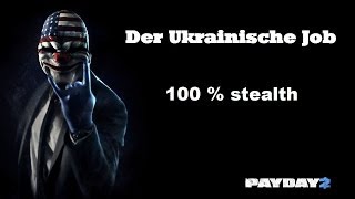 PAYDAY 2  Der Ukrainische Job  Stealth  solo GER [upl. by Dee199]