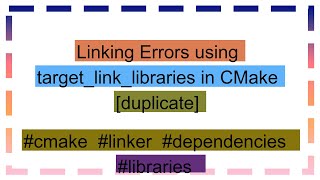 Linking Errors using targetlinklibraries in CMake duplicate [upl. by Ahseyi]