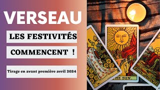 Verseau Cest une grande Fête  Tirage en avant première avril 2024 🔮 [upl. by Swen741]