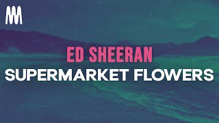 Ed Sheeran  Supermarket Flowers Lyrics [upl. by Zantos]