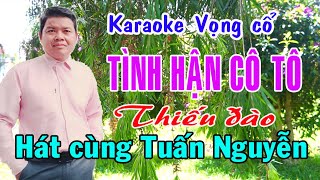 Karaoke vọng cổ TÌNH HẬN CÔ TÔ  THIẾU ĐÀO Hát cùng Tuấn Nguyễn [upl. by Zalea921]