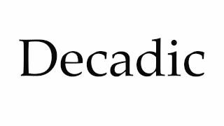 How to Pronounce Decadic [upl. by James552]