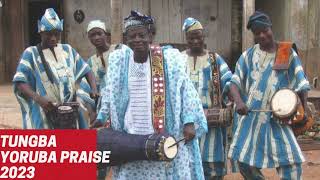 Tungba Yoruba Praise 2023 Danceable Yoruba High Praise Songs [upl. by Eshelman]