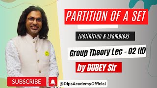 Partition of a Set in Group Theory  Lecture 02 II by Dubey Sir  CSIR NET  IIT JAM  GATE [upl. by Rozelle]