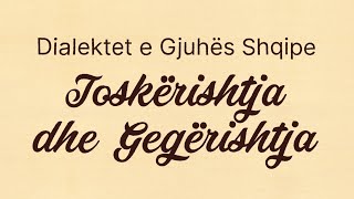 Dialektet e Gjuhës Shqip  Toskërishtja dhe Gegërishtja [upl. by Goldstein]