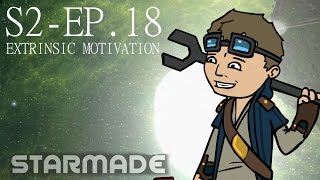 Starmade S2E18  EXTRINSIC MOTIVATION  Gameplay amp Walkthrough [upl. by Mundy557]