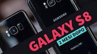 RECENSIONE GALAXY S8S8 2 MESI DOPO ecco cosa ne penso [upl. by Zorah459]