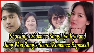 Shocking Evidence Song Hye Kyo and Jung Woo Sung’s Secret Romance Exposed [upl. by Yenatirb]