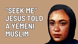 quotSeek Mequot Jesus told a Yemeni Muslim Woman [upl. by Ruprecht525]