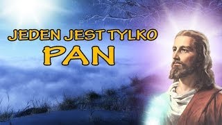 Jeden jest tylko Pan  tekst [upl. by Gunar]