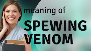 Spewing Venom Understanding a Colorful English Phrase [upl. by Mandy562]