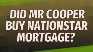 Did Mr Cooper buy nationstar mortgage [upl. by Zemaj796]