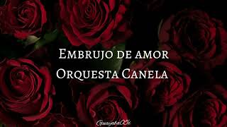 Embrujo de amor  Orquesta Canela Letra [upl. by Moody613]