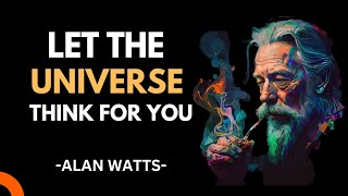 How to Let the Universe Think for You BY ALLANWATTSTrustTheUniverse [upl. by Pate973]