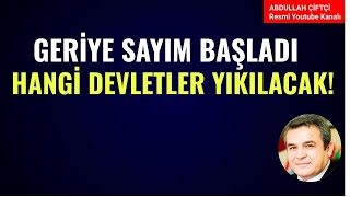 GERİYE SAYIM BAŞLADI HANGİ DEVLETLER YIKILACAK Abdullah Çiftçi [upl. by Ehudd]