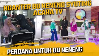 NGANTER BU NENENG SYUTING ACARA TV  PERDANA UNTUK BU NENENG [upl. by Esmerelda124]