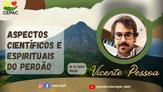 Palestra 10112024 Vicente Pessoa  Aspectos Científicos e Espirituais do Perdão [upl. by Anyk]